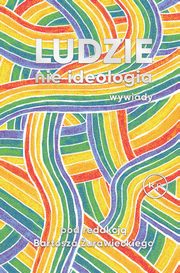 ksiazka tytu: Ludzie, nie ideologia autor: Bartosz urawiecki