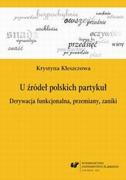 ksiazka tytu: U rde polskich partyku autor: Krystyna Kleszczowa