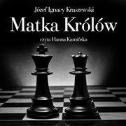 ksiazka tytu: Matka krlw autor: Jzef Ignacy Kraszewski