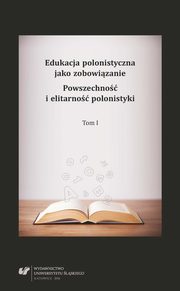 ksiazka tytu: Edukacja polonistyczna jako zobowizanie. Powszechno i elitarno polonistyki. T. 1 - 39 Nazwy terenowe a ksztatowanie wiedzy uczniw o ich maej ojczynie autor: 
