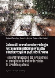 Zmienno i uwarunkowania cyrkulacyjne wystpowania postaci i typw opadw atmosferycznych na przykadzie Krakowa, Robert Twardosz, Ewa upikasza, Tadeusz Niedwiedzki