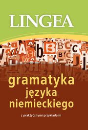 Gramatyka jzyka niemieckiego z praktycznymi przykadami, Lingea