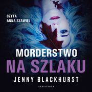 ksiazka tytu: MORDERSTWO NA SZLAKU autor: Jenny Blackhurst