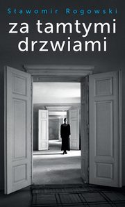 Za tamtymi drzwiami, Sawomir Rogowski