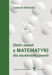 ksiazka tytu: Zbir zada z matematyki dla studentw chemii. Wyd. 5. - 05 Rozdz. 4-8. Caka oznaczona na prostej; Rachunek rniczkowy w przestrzeni Rn autor: Justyna Sikorska