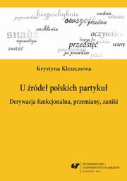 ksiazka tytu: U rde polskich partyku - 06 Rozdz. 8. Przemiany w klasie polskich partyku; Zakoczenie; Literatura autor: Krystyna Kleszczowa