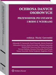 Ochrona danych osobowych. Przewodnik po ustawie i RODO ze wzorami, Maciej Gawroski