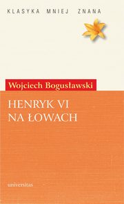 Henryk VI na owach, Wojciech Bogusawski