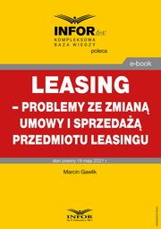 Leasing ? problemy ze zmian umowy i sprzeda przedmiotu leasingu, Marcin Gawlik, Infor Pl