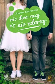 ksiazka tytu: Nic dwa razy si nie zdarzy. Tom 3. Kalina w malinach autor: Joanna Szaraska