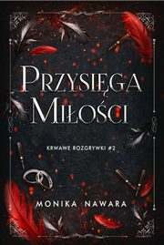 Przysiga Mioci. Krwawe Rozgrywki. Tom 2, Monika Nawara