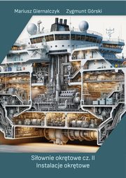Siownie okrtowe cz. II Instalacje okrtowe, Mariusz Giernalczyk, Zygmunt Grski