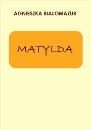 Matylda, Agnieszka Biaomazur