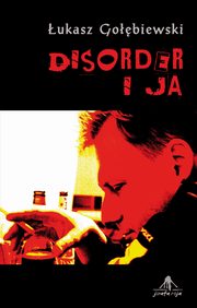 Disorder i ja, ukasz Gobiewski