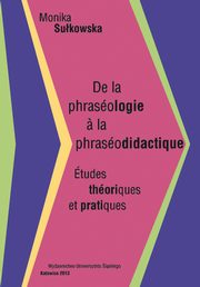ksiazka tytu: De la phrasologie a la phrasodidactique autor: Monika Sukowska