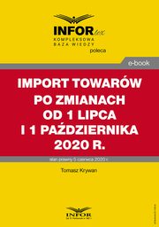 Import towarw po zmianach od 1 lipca i 1 padziernika 2020 r., Tomasz Krywan