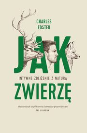 ksiazka tytu: Jak zwierz autor: Charles Foster