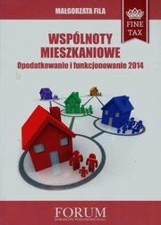 ksiazka tytu: Wsplnoty mieszkaniowe Opodatkowanie i funkcjonowanie 2014 autor: Magorzata Fila