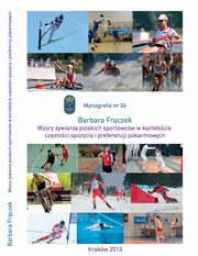 Wzory ywienia polskich sportowcw w kontekcie czstoci spoycia ywnoci i preferencji pokarmowych, Frczek Barbara