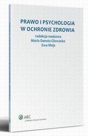 Prawo i psychologia w ochronie zdrowia, Ewa Mojs, Maria Danuta Gowacka