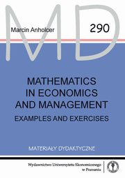 ksiazka tytu: Mathematics in economics and management. Examples and exercises autor: Marcin Anholcer