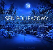 ksiazka tytu: Sen Polifazowy - Sypiaj jak Leonardo da Vinci autor: Pawe R. Sta