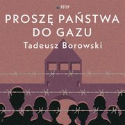 ksiazka tytu: Prosz pastwa do gazu autor: Tadeusz Borowski