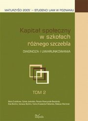 Kapita spoeczny w szkoach rnego szczebla tom 2, Maria Dudzikowa, Sylwia Jaskulska, Renata Wawrzyniak-Beszterda, Ewa Bochno