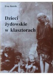 Dzieci ydowskie w klasztorach, Ewa Kurek