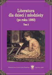 ksiazka tytu: Literatura dla dzieci i modziey (po roku 1980). T. 2 - 08 Dziecko w wiecie lektury autor: 