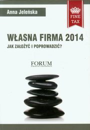 ksiazka tytu: Wasna firma 2014 Jak zaoy i prowadzi? autor: Anna Jeleska