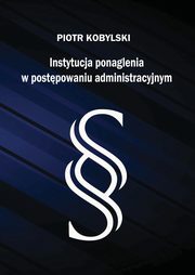 Instytucja ponaglenia w postpowaniu administracyjnym, Piotr Kobylski