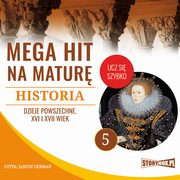 Mega hit na matur. Historia 5. Dzieje powszechne. XVI i XVII wiek, Krzysztof Pogorzelski