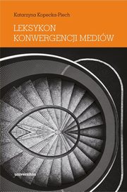 Leksykon konwergencji mediw, Katarzyna Kopecka-Piech