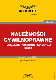 Nalenoci cywilnoprawne ? ustalanie, pobieranie i ewidencja ? cz I, Izabela Motowilczuk