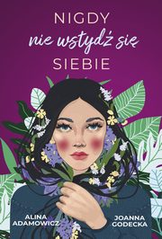 ksiazka tytu: Nigdy nie wstyd si siebie autor: Alina Adamowicz, Joanna Godecka