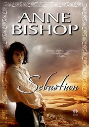 Sebastian, Efemera ? tom 1, Anne Bishop