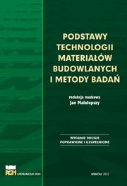 Podstawy technologii materiaw budowlanych i metody bada, Witold Brylicki, Elbieta Brylska, Marek Gawlicki, ukasz Kotwica, Artur agosz, Grzegorz j, Grzegorz Malata, Radosaw Mrz, Pawe Murzyn, Wiesawa Nocu-Wczelik, Marek Petri, Waldemar Pichr, Zdzisaw Pytel, Manuela Reben, Wojciech Roszczynialski, Agni