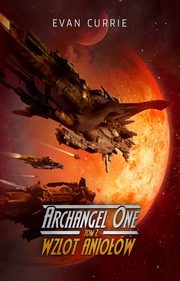 Archangel One. Tom 2. Wzlot Aniow, Evan Currie