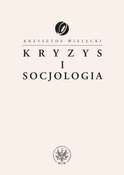 Kryzys i socjologia, Krzysztof Wielecki