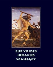 Herakles szalejcy, Eurypides