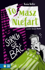 Tomasz Niefart. Strach si ba, Kasia Keller