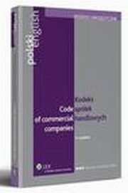 ksiazka tytu: Kodeks spek handlowych. Code of Commercial Companies. Polsko - angielski autor: Grzegorz Domaski, Jzef Palinka, Krzysztof A. Zakrzewski