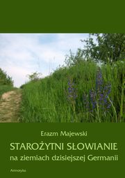 Staroytni Sowianie na ziemiach dzisiejszej Germanii, Erazm Majewski