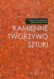 ksiazka tytu: Kamienne tworzywo sztuki autor: Hubert Sylwestrzak, Jolanta Kachnic