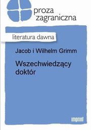 ksiazka tytu: Wszechwiedzcy doktr autor: Jakub Grimm, Wilhelm Grimm