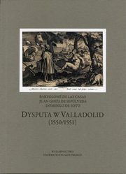 ksiazka tytu: Dysputa w Valladolid (1550/1551) autor: Bartolome de Las Casas, Juan Gins De Seplveda, Domingo De Soto