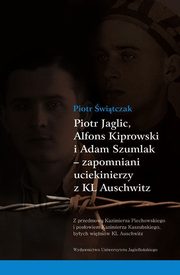 Piotr Jaglic Alfons Kiprowski i Adam Szumlak zapomniani uciekinierzy z KL Auschwitz, Piotr witczak