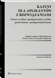 Kazusy dla aplikantw z rozwizaniami. Prawo cywilne, postpowanie cywilne, prawo karne, postpowanie karne, Janusz Tomczak, Piotr Sawicki, Marek Antas, Karol Sala, Patrycja Dolniak, Jan Kluza, Tomasz Kuma, Piotr Basta, ukasz Ciemiecki, Hubert Dudkiewicz, Marcin Gudowski, Przemysaw Jadowski, Wojciech J. Kosior, Karina Kostrzewska, Aleksandra Leleniewska-Ban