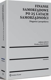 Finanse samorzdowe po 25 latach samorzdnoci. Diagnoza i perspektywy, Wiesawa Miemiec